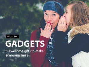 5 Awesome gadget gifts to make someone smile